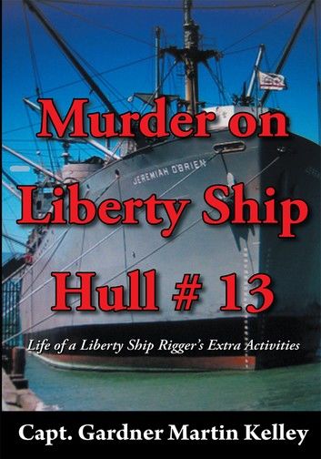 Murder on Liberty Ship Hull # 13