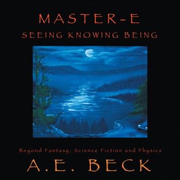 Master-E: Seeing, Knowing and Being