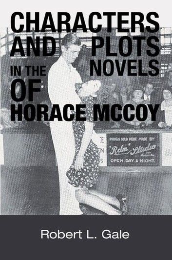 Characters and Plots in the Novels of Horace Mccoy