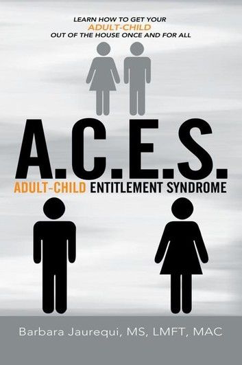 A.C.E.S. - Adult-Child Entitlement Syndrome