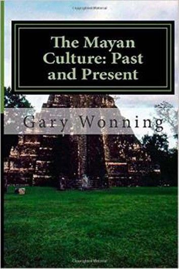 The Mayan Culture: Past and Present