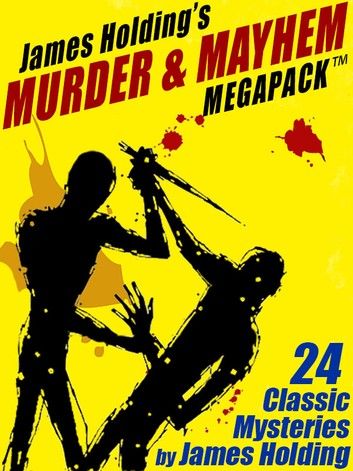 James Holding’s Murder & Mayhem MEGAPACK ™: 24 Classic Mystery Stories and a Poem