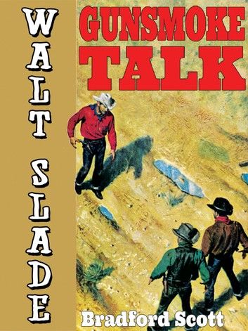 Gunsmoke Talk: A Walt Slade Western