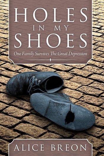 Holes in My Shoes: One Family Survives the Great Depression