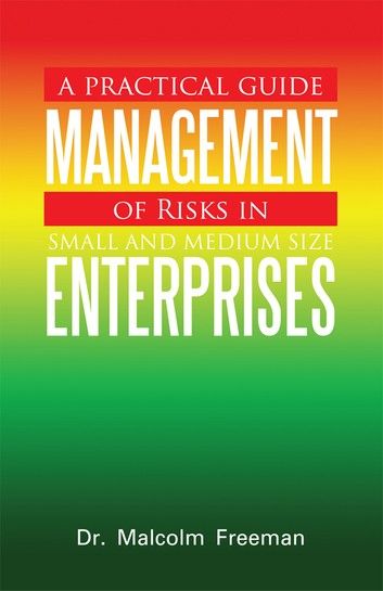 A Practical Guide - Management of Risks in Small and Medium-Size Enterprises