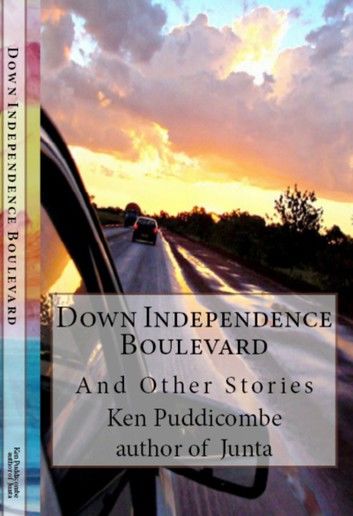 Down Independence Boulevard: and other stories