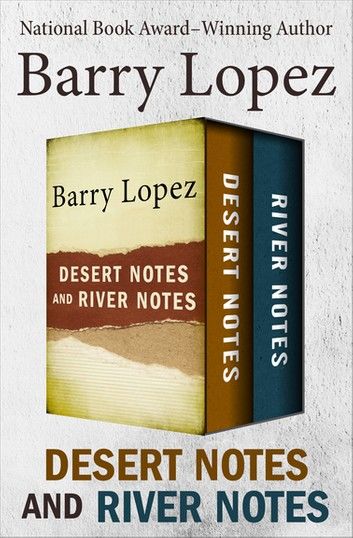 Desert Notes and River Notes