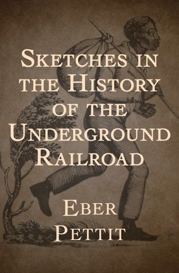 Sketches in the History of the Underground Railroad