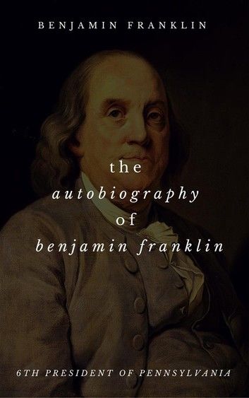 The Autobiography of Benjamin Franklin