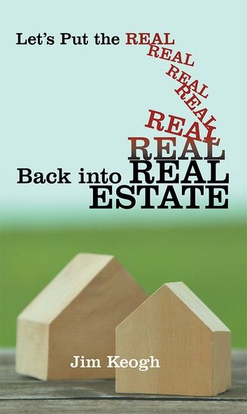 Let’S Put the Real Back into Real Estate