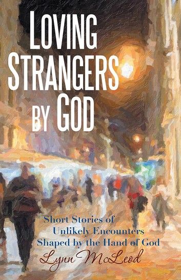 Loving Strangers by God