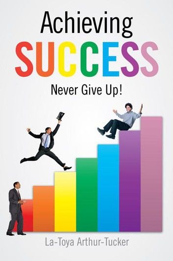 Achieving Success: Never Give Up!