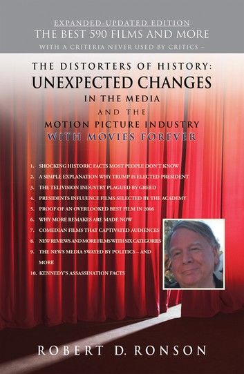 The Distorters of History: Unexpected Changes in the Media and the Motion Picture Industry with Movies Forever Expanded-Updated Edition