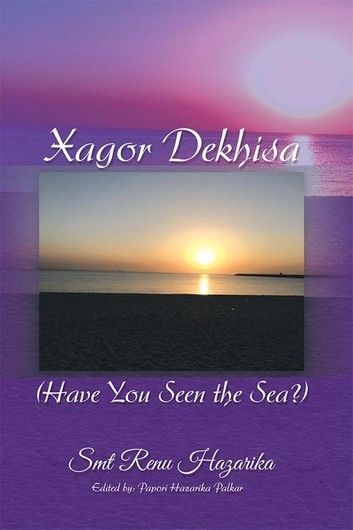 Xagor Dekhisa (Have You Seen the Sea?)