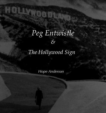 Peg Entwistle and The Hollywood Sign