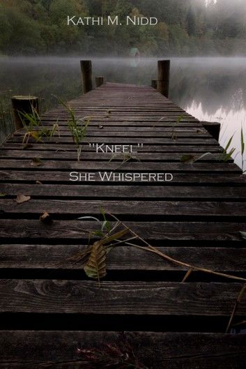 Kneel She Whispered