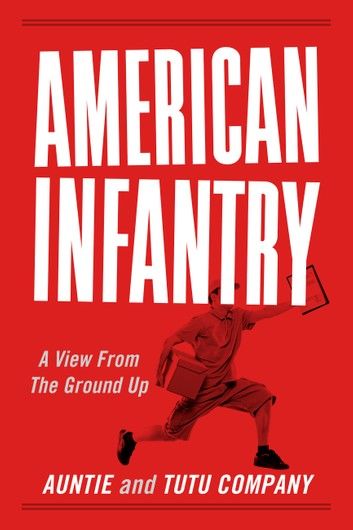 American Infantry: A View From The Ground Up