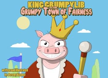 King Grumpylib and the Grumpy Town of Fairness