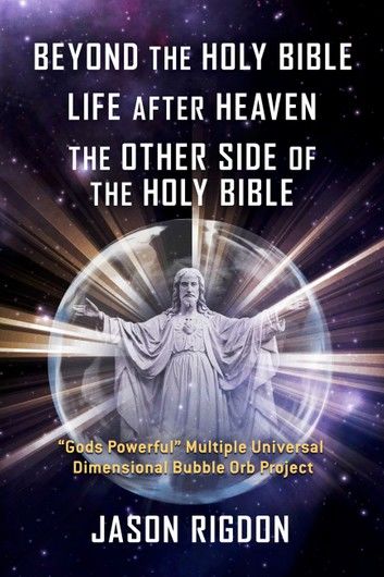 Beyond the Holy Bible Life After Heaven the Other Side of the Holy Bible