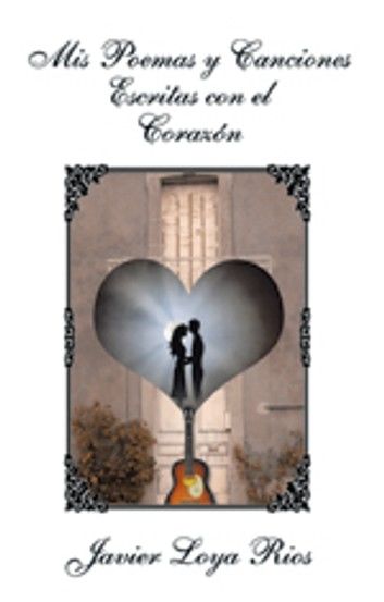 Mis Poemas Y Canciones Escritas Con El Corazón