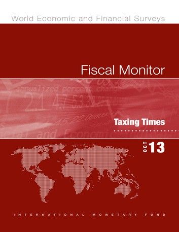 Fiscal Monitor, October 2013: Taxing Times