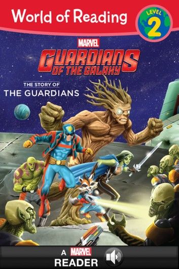 World of Reading: Guardians of the Galaxy: The Story of the Guardians