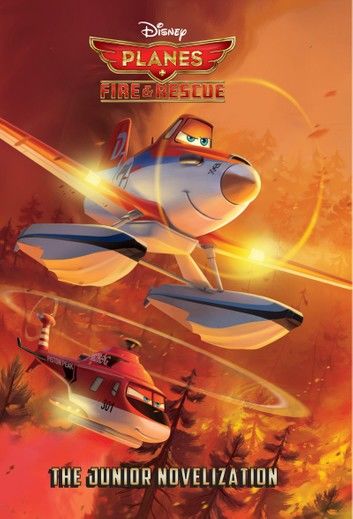 Planes: Fire & Rescue: The Junior Novelization