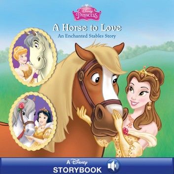 Disney Princess: A Horse to Love: An Enchanted Stables Story