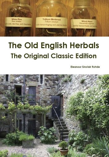 The Old English Herbals - The Original Classic Edition