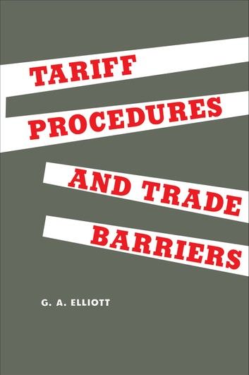 Tariff Procedures and Trade Barriers