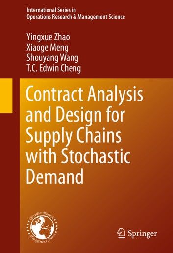 Contract Analysis and Design for Supply Chains With Stochastic Demand