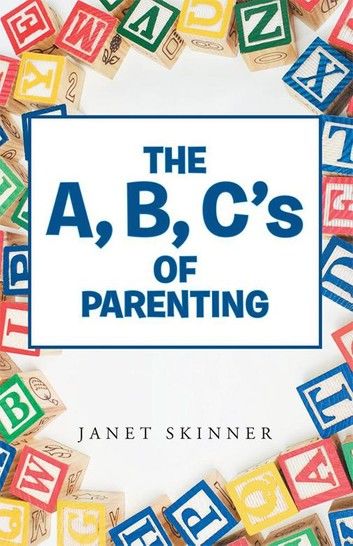 The A, B, C’s of Parenting