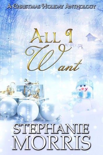 All I Want: A Christmas Holiday Anthology