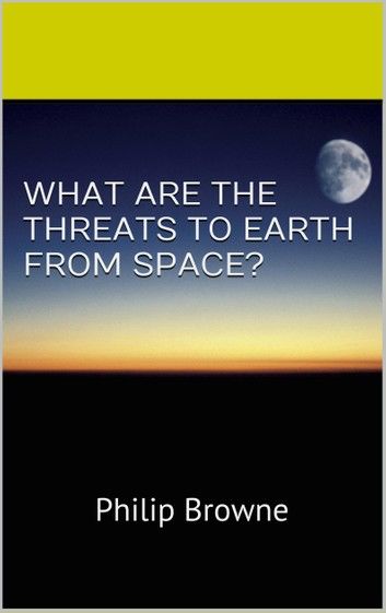 What are the threats to Earth from Space?