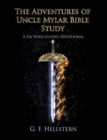 The Adventures of Uncle Mylar Bible Study: A Six Week Guided Devotional