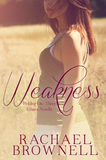 Weakness: Ethan’s Novella