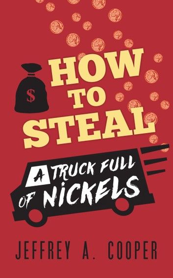 How To Steal a Truck Full of Nickels