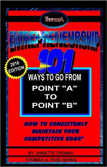 Entrepreneurship: 101 Ways To Go From Point A To Point B