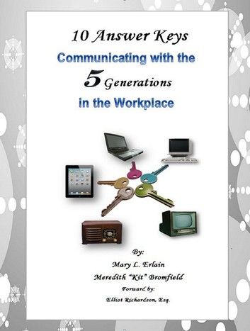 10 Answer Keys: Communicating with the 5 Generations in the Workplace