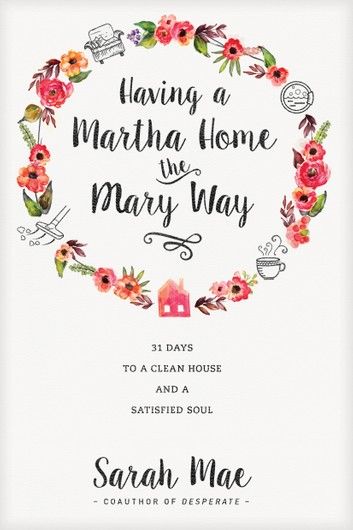 Having a Martha Home the Mary Way