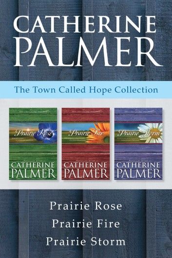 The Town Called Hope Collection: Prairie Rose / Prairie Fire / Prairie Storm