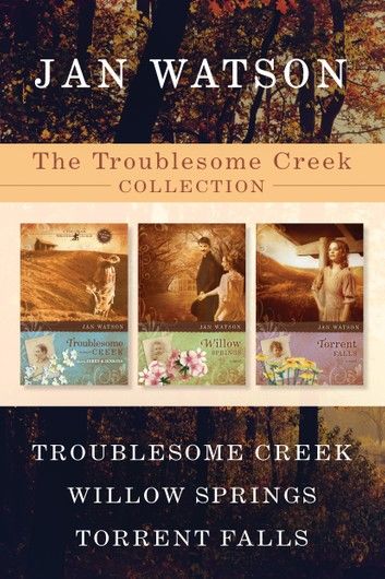 The Troublesome Creek Collection: Troublesome Creek / Willow Springs / Torrent Falls