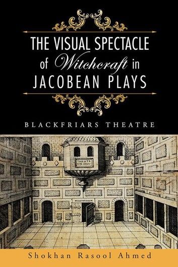 The Visual Spectacle of Witchcraft in Jacobean Plays