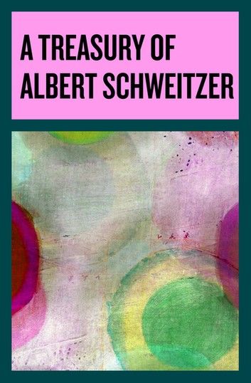 A Treasury of Albert Schweitzer