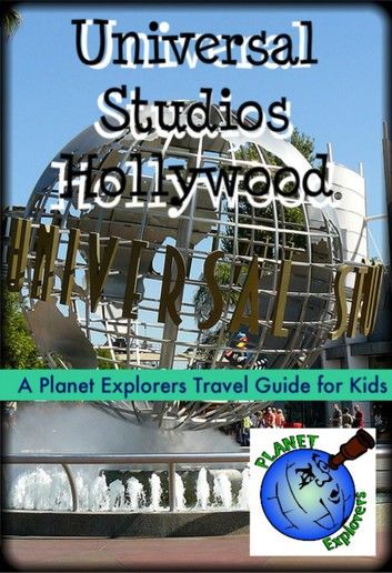 Universal Studios Hollywood: A Planet Explorers Travel Guide for Kids