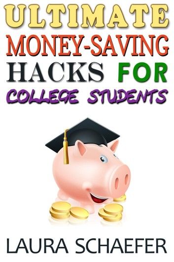 Ultimate Money-Saving Hacks for College Students