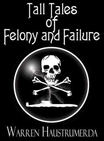 Tall Tales of Felony and Failure