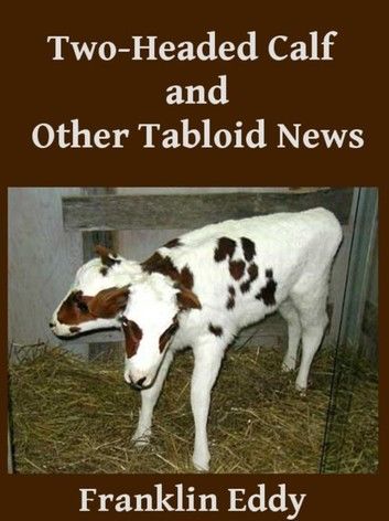 Two-headed Calf and Other Tabloid News