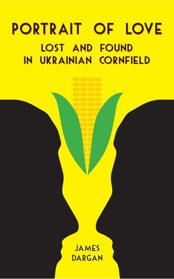 Portrait of Love Lost and Found in Ukrainian Cornfield