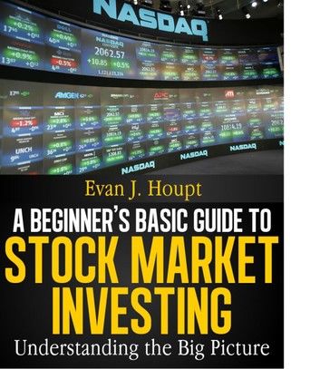 A BEGINNER’S BASIC GUIDE TO STOCK MARKET INVESTING: UNDERSTANDING THE BIG PICTURE